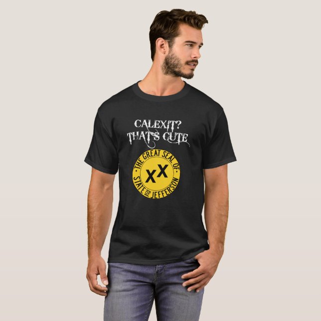 Calexit? Det där är det akuta tillståndet i Jeffer T Shirt (Hel framsida)