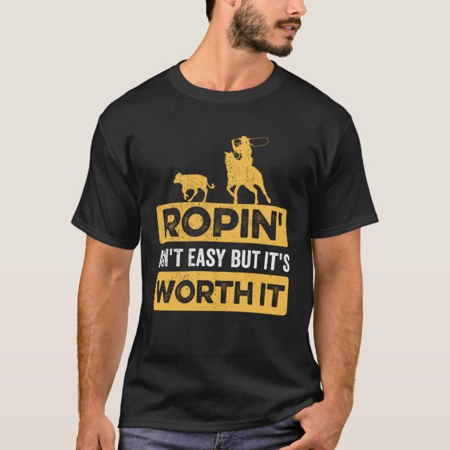 Calf Ropin är inte lätt, men det är värt det T Shirt (Framsida)