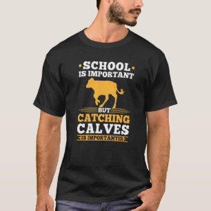 Calf Scramble Rodeo Show School är viktigt kalv T Shirt