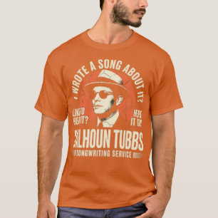 Calhoun Tubbs - jag skrev en sång om det T Shirt