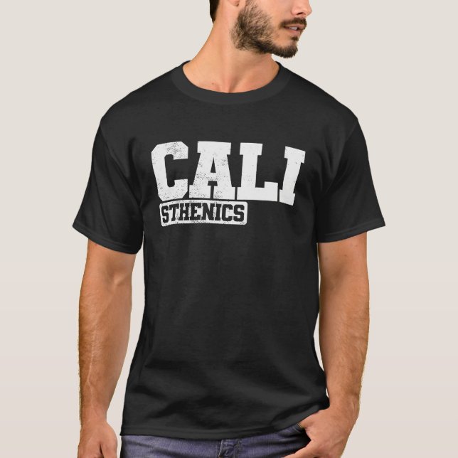 Cali Calisthenics Fitness Workout Body T Shirt (Framsida)