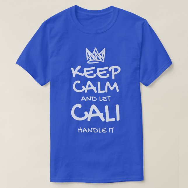 Cali Keep Calm Personalized Name Sarcastic Friends T Shirt (Design framsida)