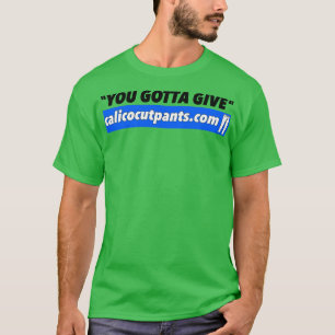 Calico klippte ut Byxor du måste Ge T Shirt