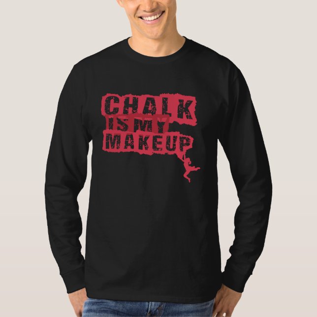 Calk is my Makeup  Carabiner Climbing for Caribean T Shirt (Framsida)