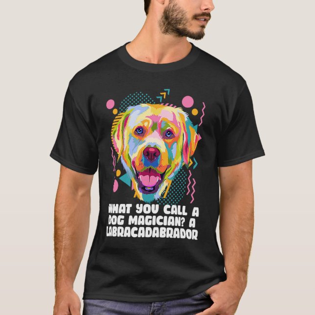 Call a Dog Magician Labracadabrador  Labrador Retr T Shirt (Framsida)