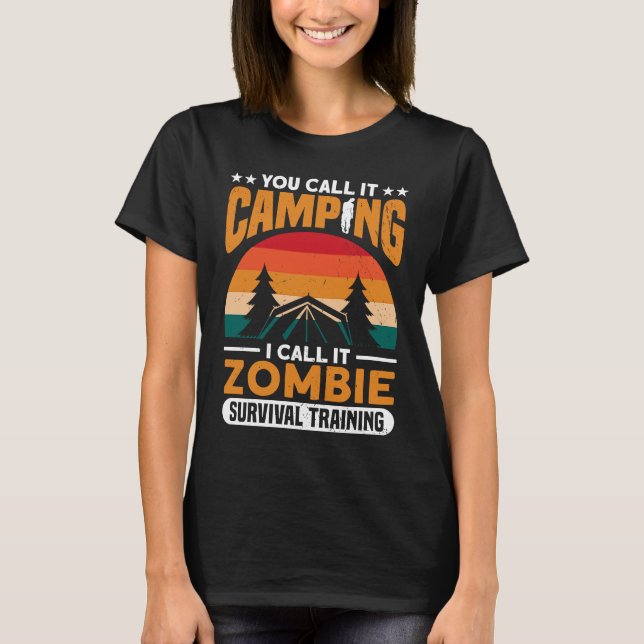 Call It Camping I Call It Zombie Survival Zombie H T Shirt (Framsida)