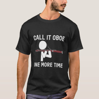 Call It Oboe One More Time Bassoon Bassoonist T Shirt