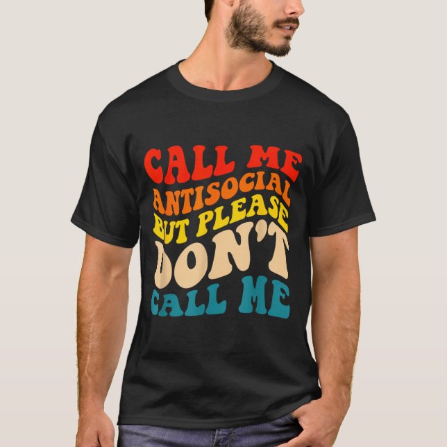 Call Me Antisocial But Please Don't Call Me  T Shirt (Framsida)