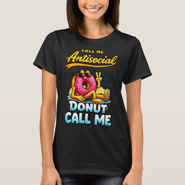 Call Me Antisocial Donut Pun Funny Introvert Quote T Shirt (Framsida)