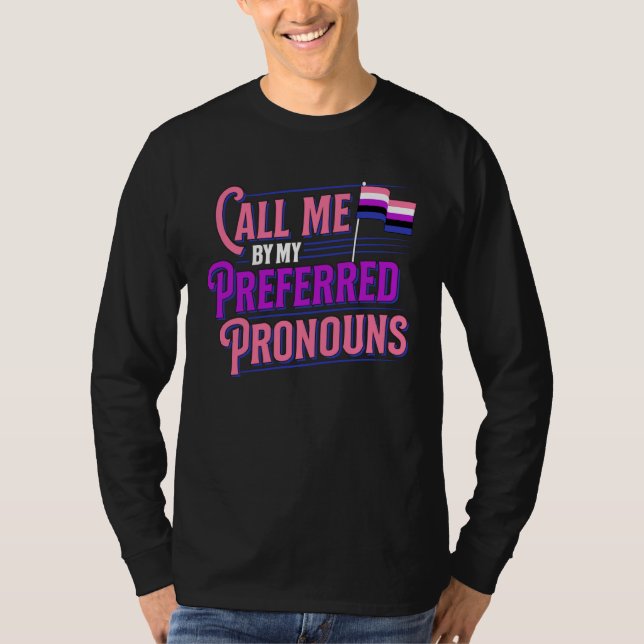 Call Me By My Preferred Pronouns Genderfluid Gende T Shirt (Framsida)