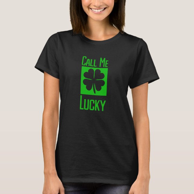 Call Me Lucky Four Leaf C T Shirt (Framsida)