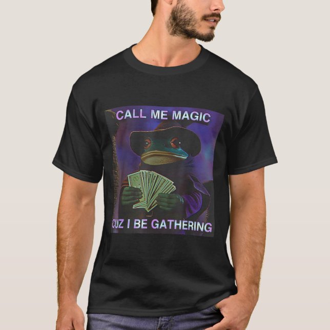 Call Me Magic Cuz I Be Gathering, Funny Wizard Fro T Shirt (Framsida)