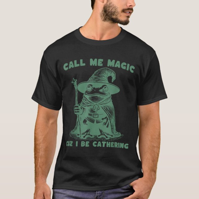 Call Me Magic Cuz I Be Gathering, Funny Wizard Fro T Shirt (Framsida)