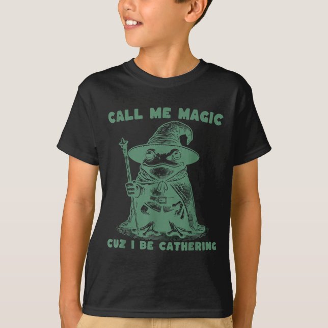 Call Me Magic Cuz I Be Gathering, Funny Wizard Fro T Shirt (Framsida)
