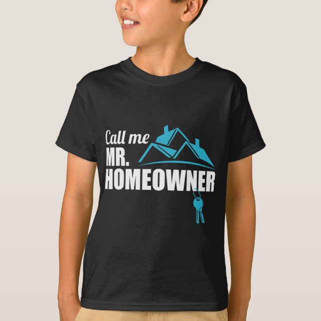 Call Me Mr. Homeowner 2026 Man Owner New House Hou T Shirt (Framsida)
