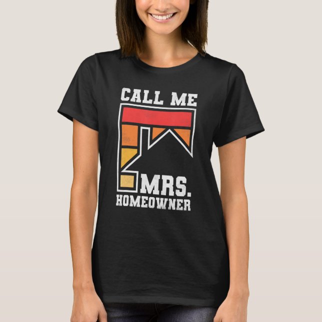 Call Me Mrs  Homeowner  Property Housewarming Part T Shirt (Framsida)