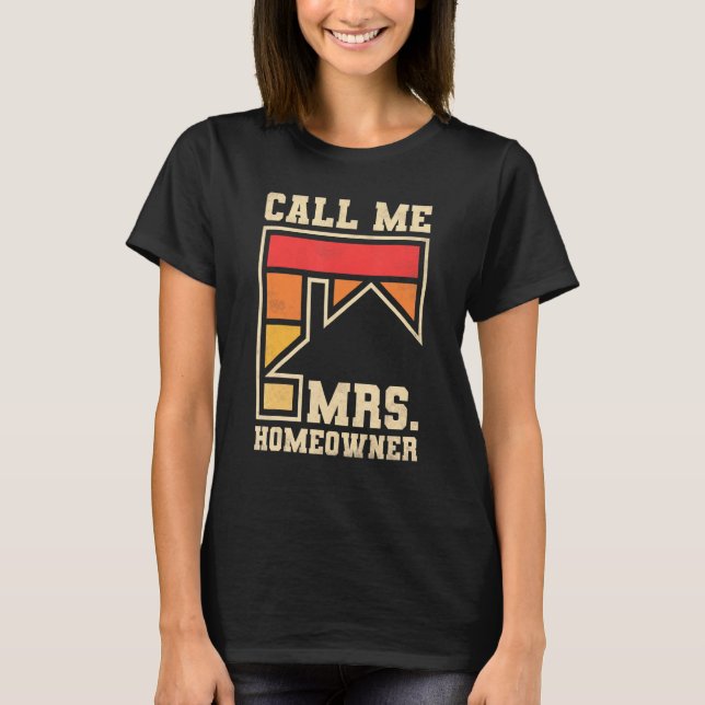 Call Me Mrs Homeowner Property Housewarming Party  T Shirt (Framsida)