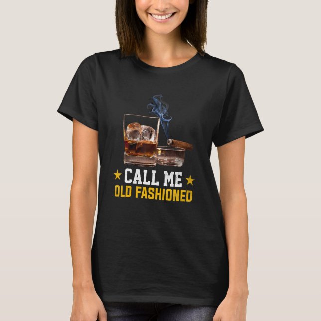 Call Me Old Fashioned Cigar Smoker Smoking Cigar a T Shirt (Framsida)