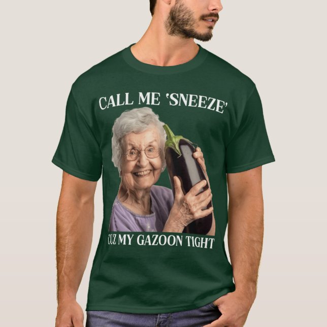 Call Me Sneeze Cuz My Gazoonight funny T Shirt (Framsida)