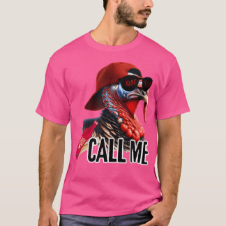 Call Me Turkey Hunter Hunting Season Cute Turkey H T Shirt