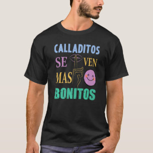Calladitos Se Ven Mas Bonitos Maestra Spanglish Bi T Shirt