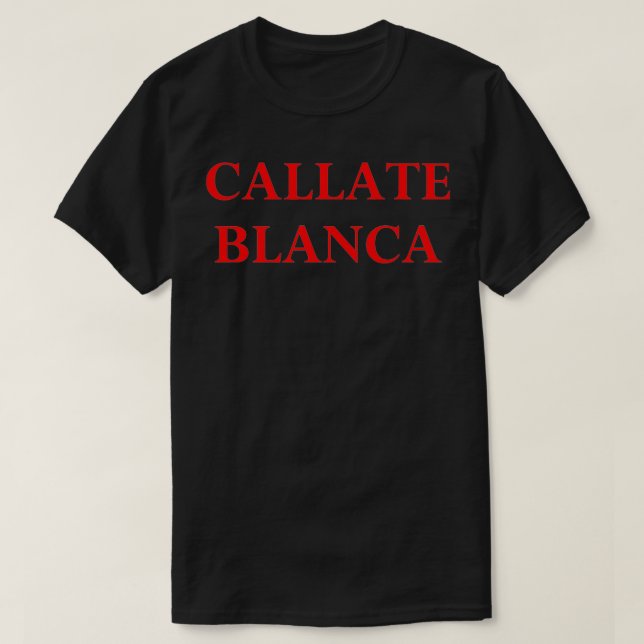 callate blanca shirt  t shirt (Design framsida)