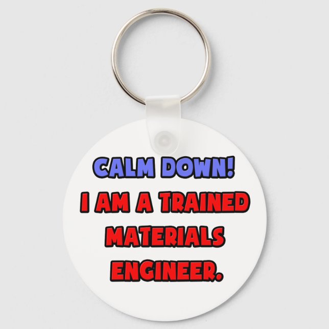 Calm Down .. I am a Trained Materials Engineer Nyckelring (Framsida)