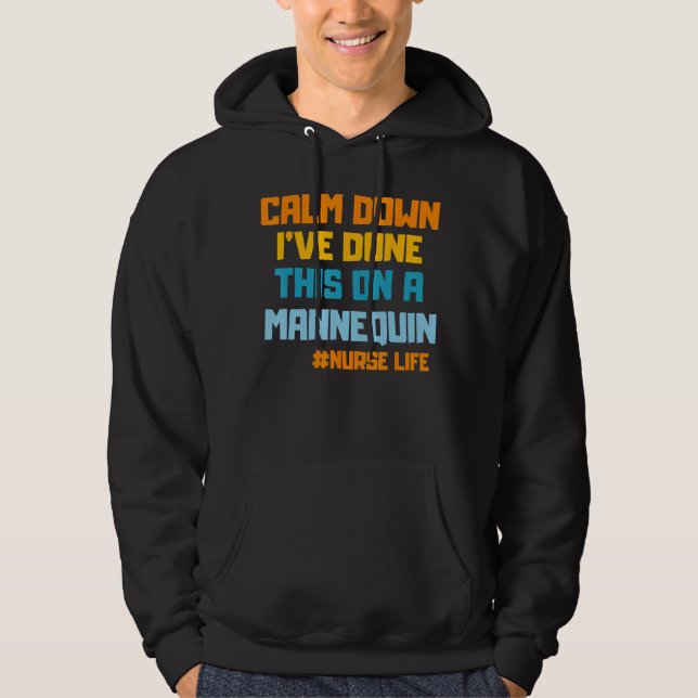 Calm Down I ve Done This on a Mannequin  nurses li Hoodie (Framsida)