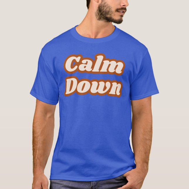 Calm Down T Shirt (Framsida)