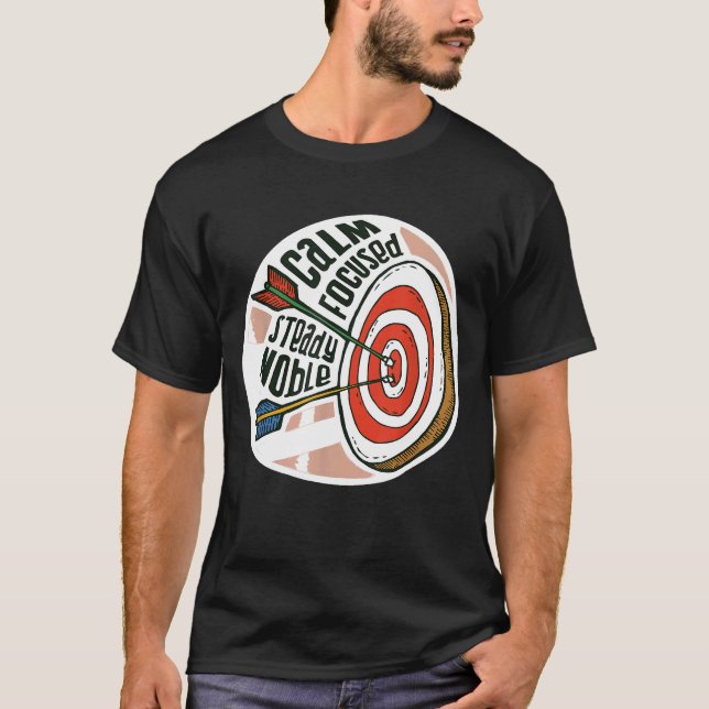 CALM FOCUSED STEADY NOBLE Archery Meme Archer   Ar T Shirt (Framsida)