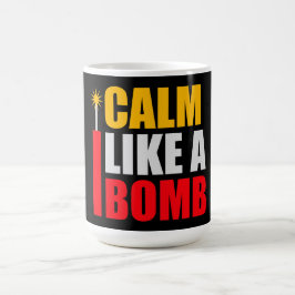 Calm Like a Bomb Paradox Irony Humor Explosive Fun Magisk Mugg