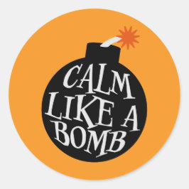 Calm Like a Bomb Paradox Irony Humor Explosive Fun Runt Klistermärke
