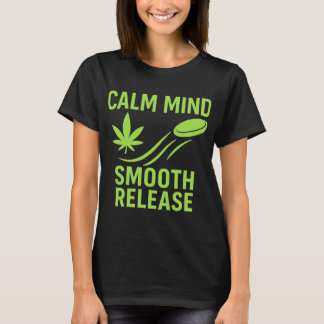 Calm Mind Smooth Release Chill Disc Golf Frisbee  T Shirt
