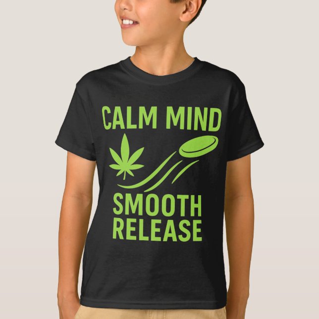 Calm Mind Smooth Release Chill Disc Golf Frisbee  T Shirt (Framsida)