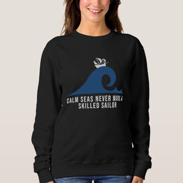 Calm seas never made a skilled sailor Motivational T Shirt (Framsida)