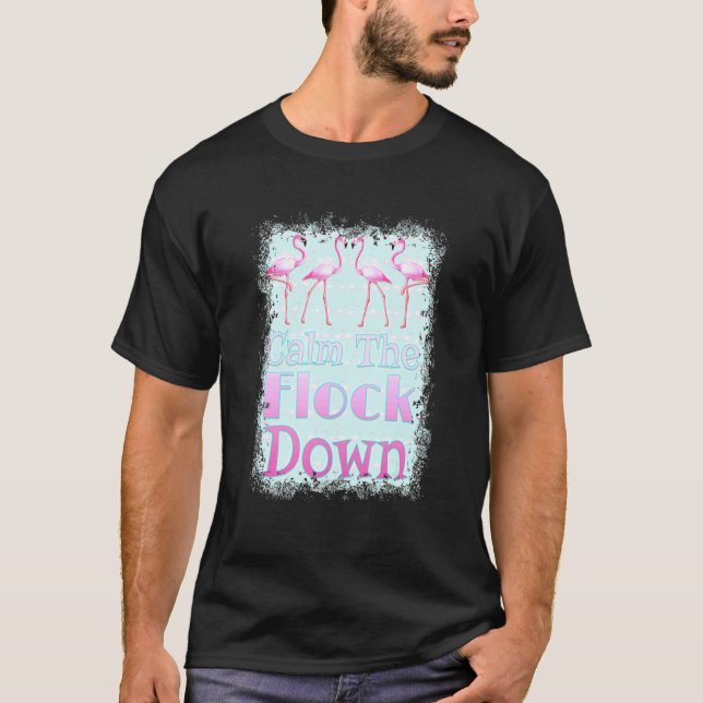 Calm The Flock Down   Flamingo T Shirt (Framsida)