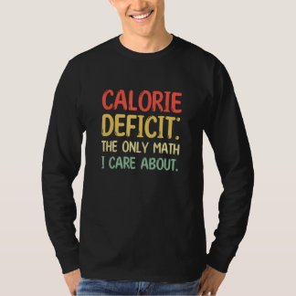 Calorie Deficit Fitness Nutrition T Shirt