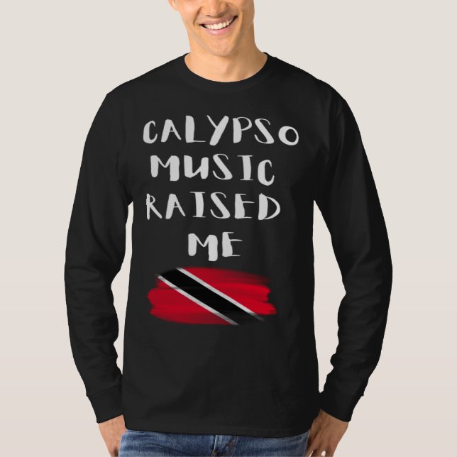 Calypso Music Raised Me Trinidad and Tobago Trini  T Shirt (Framsida)