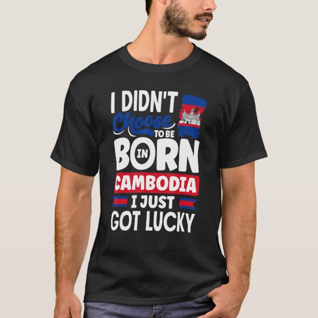 Cambodia Cambodian Cambodia Flag I Just Got Lucky  T Shirt (Framsida)