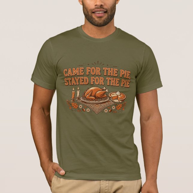 Came for the Pie T-Shirt | Stayed for Pie (Framsida)