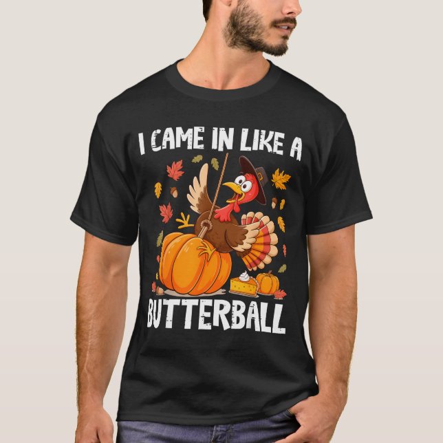 Came In Like A Butterball Funny Thanksgiving Men W T Shirt (Framsida)