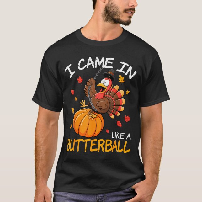 Came In Like A Butterball Funny Thanksgiving Men W T Shirt (Framsida)