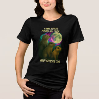 Came North. Found My Tribe. Minot Spouses Club T Shirt