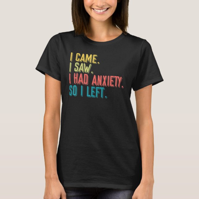 Came Saw Anxiety Left Introverts Anxious People T Shirt (Framsida)