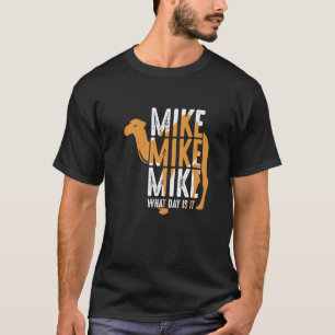 Camel Quote Mike Mike Vilken dag är det? T Shirt