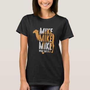 Camel Quote Mike Mike Vilken dag är det? T Shirt