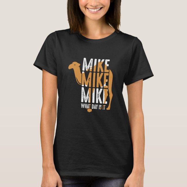 Camel Quote Mike Mike Vilken dag är det? T Shirt (Framsida)