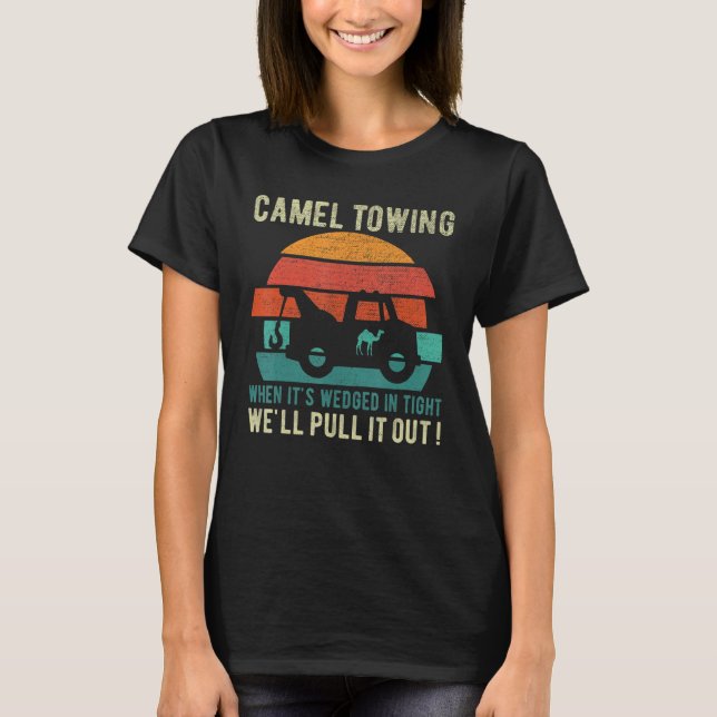 Camel Towing When It's Wedged In Tight  Halloween  T Shirt (Framsida)