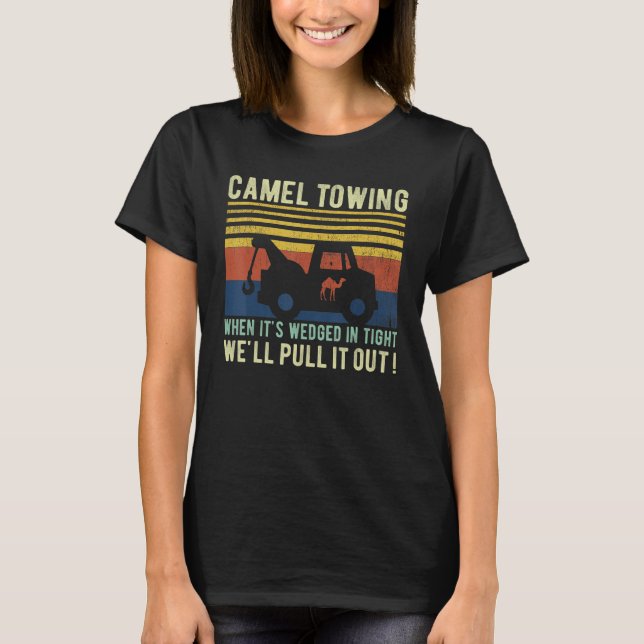 Camel Towing When It's Wedged In Tight  Halloween  T Shirt (Framsida)