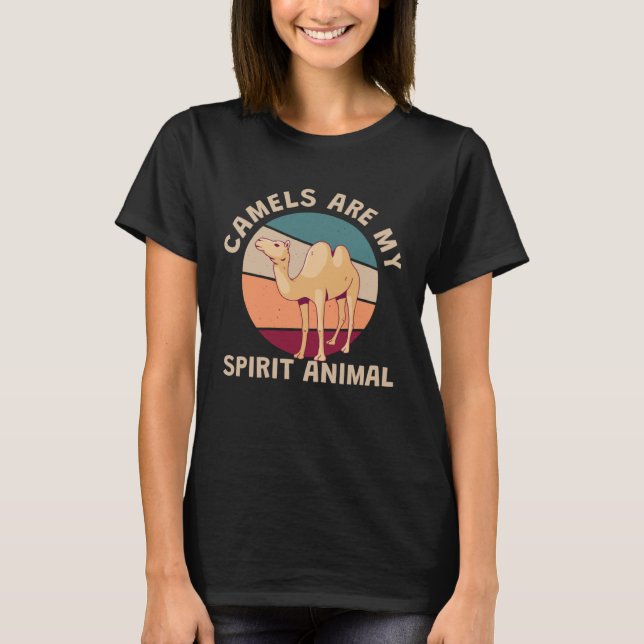 Camels Are My Spirit Animals T Shirt (Framsida)